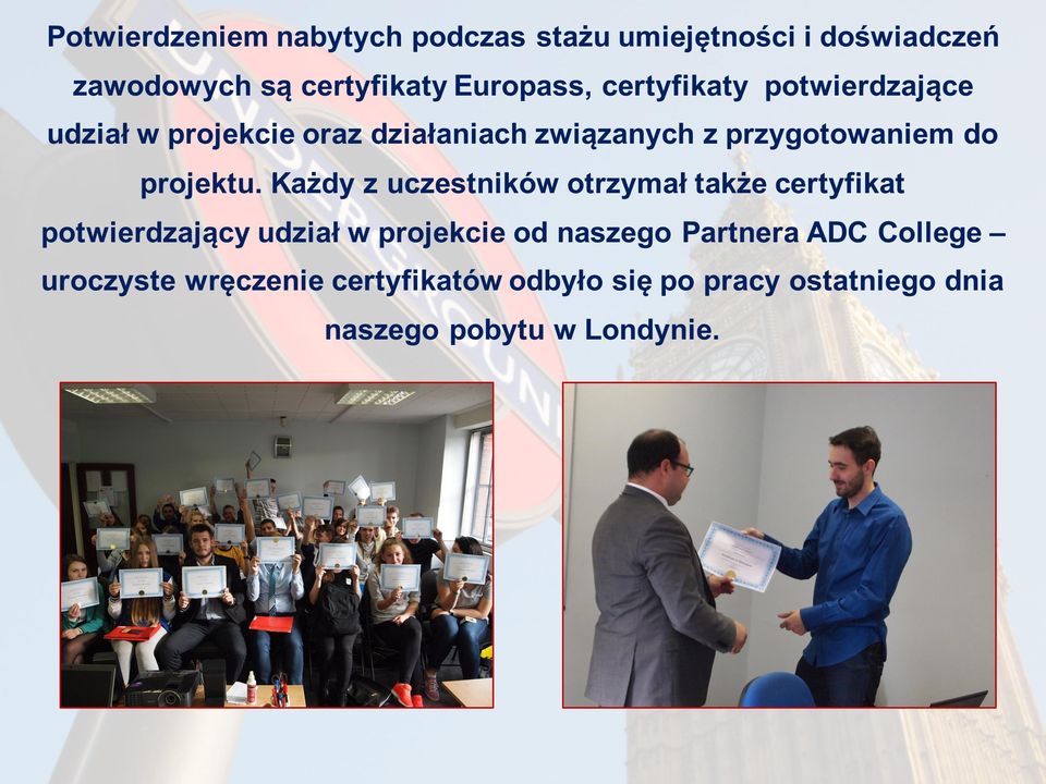 Każdy z uczestników otrzymał także certyfikat potwierdzający udział w projekcie od naszego Partnera