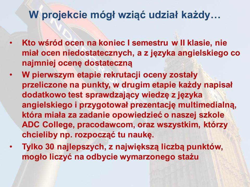 sprawdzający wiedzę z języka angielskiego i przygotował prezentację multimedialną, która miała za zadanie opowiedzieć o naszej szkole ADC College,