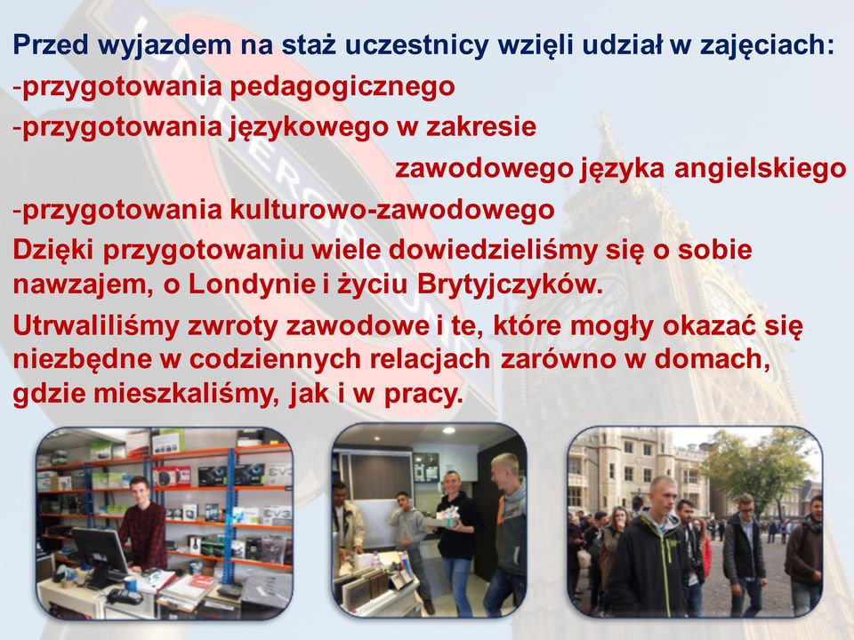 przygotowaniu wiele dowiedzieliśmy się o sobie nawzajem, o Londynie i życiu Brytyjczyków.