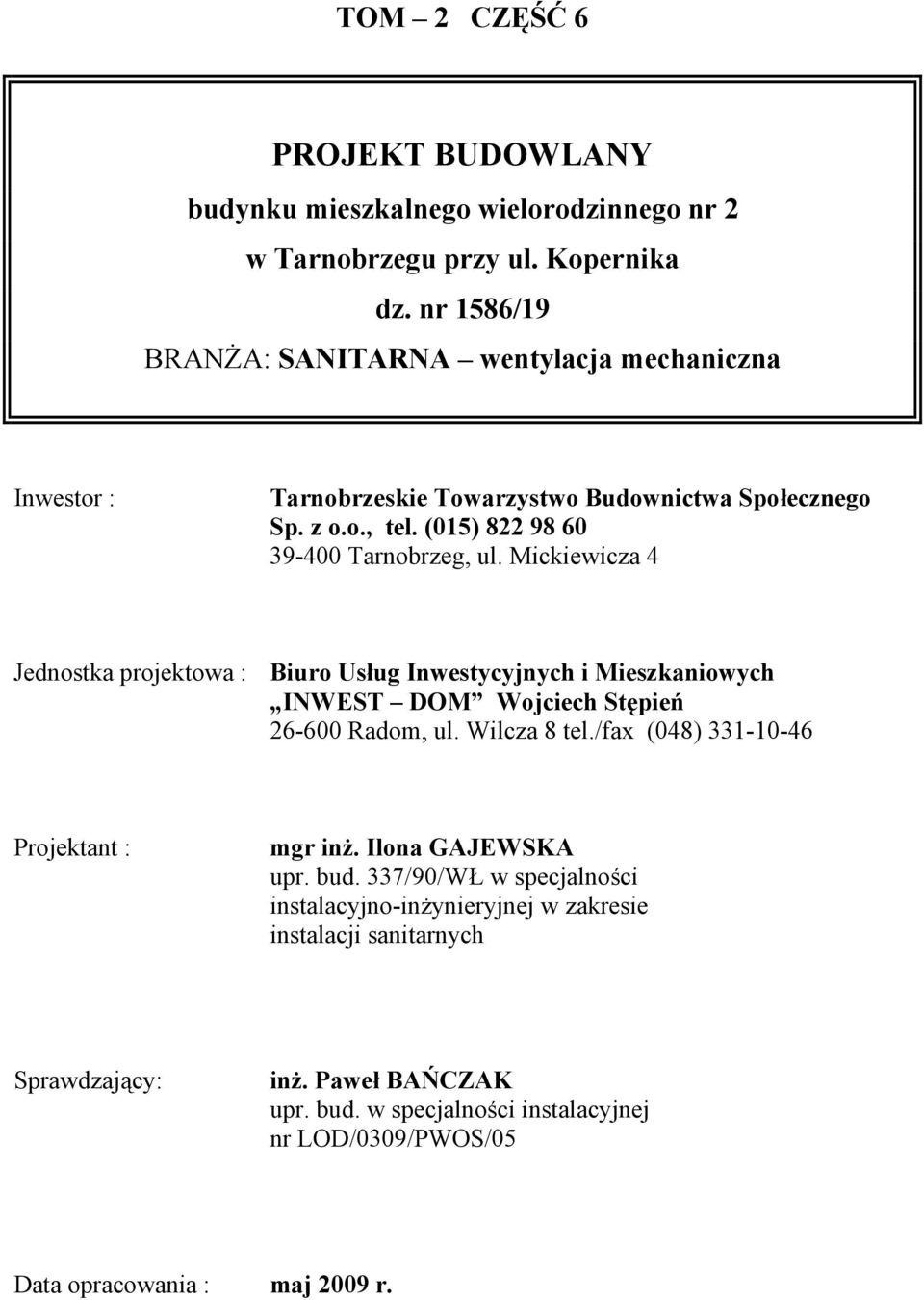 Mickiewicza 4 Jednostka projektowa : Biuro Usług Inwestycyjnych i Mieszkaniowych INWEST DOM Wojciech Stępień 26-600 Radom, ul. Wilcza 8 tel.