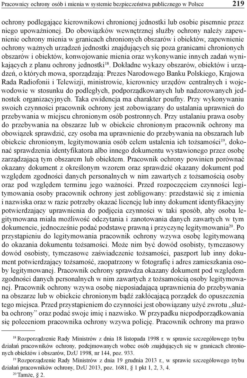 chronionych obszarów i obiektów, konwojowanie mienia oraz wykonywanie innych zadań wynikających z planu ochrony jednostki 18.