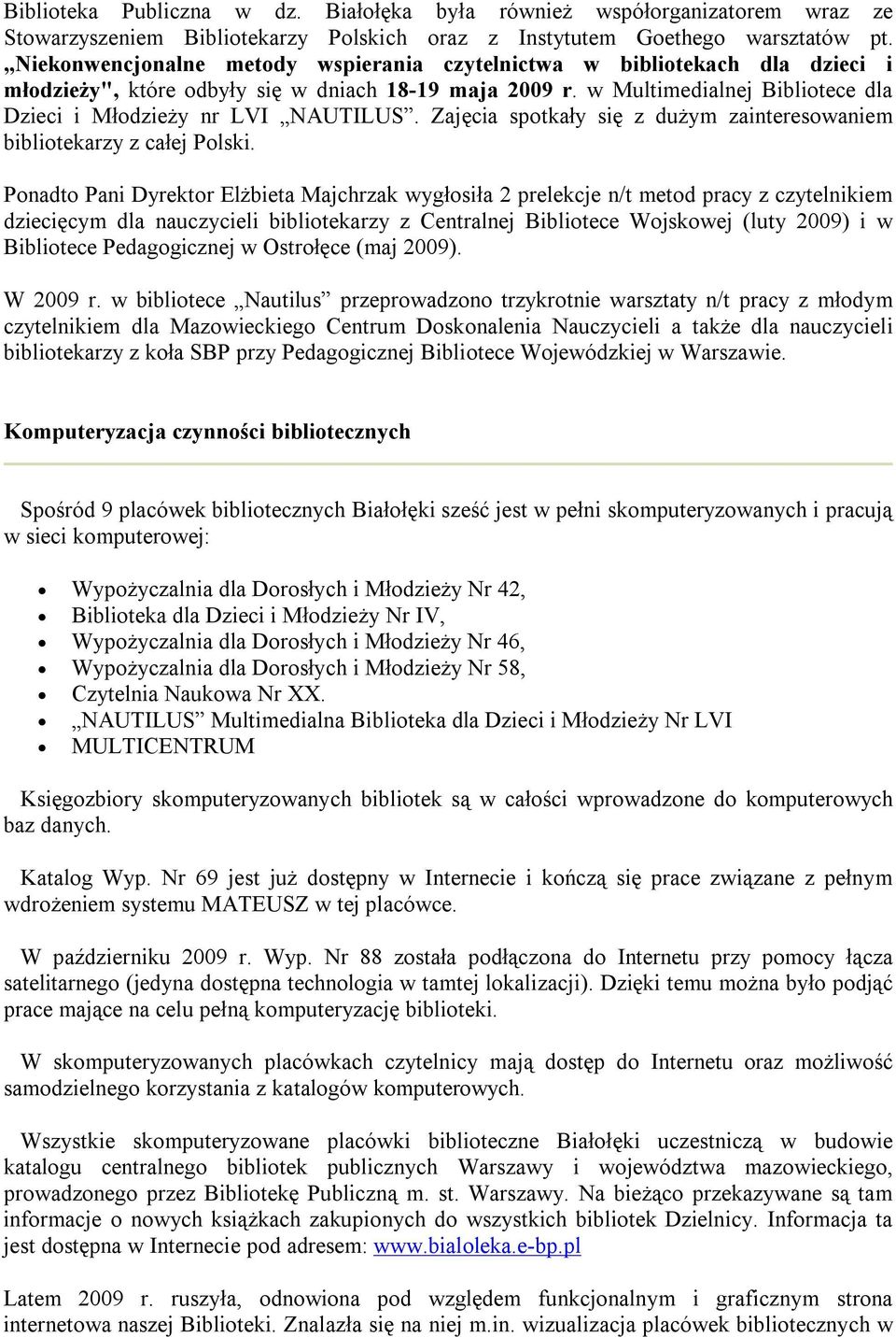 w Multimedialnej Bibliotece dla Dzieci i Młodzieży nr LVI NAUTILUS. Zajęcia spotkały się z dużym zainteresowaniem bibliotekarzy z całej Polski.