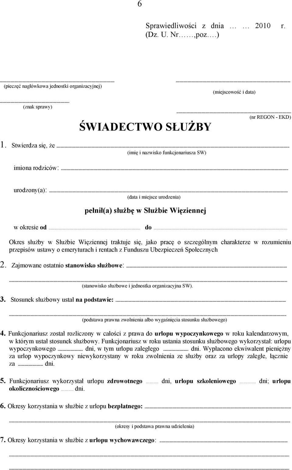 .. Okres służby w Służbie Więziennej traktuje się, jako pracę o szczególnym charakterze w rozumieniu przepisów ustawy o emeryturach i rentach z Funduszu Ubezpieczeń Społecznych 2.