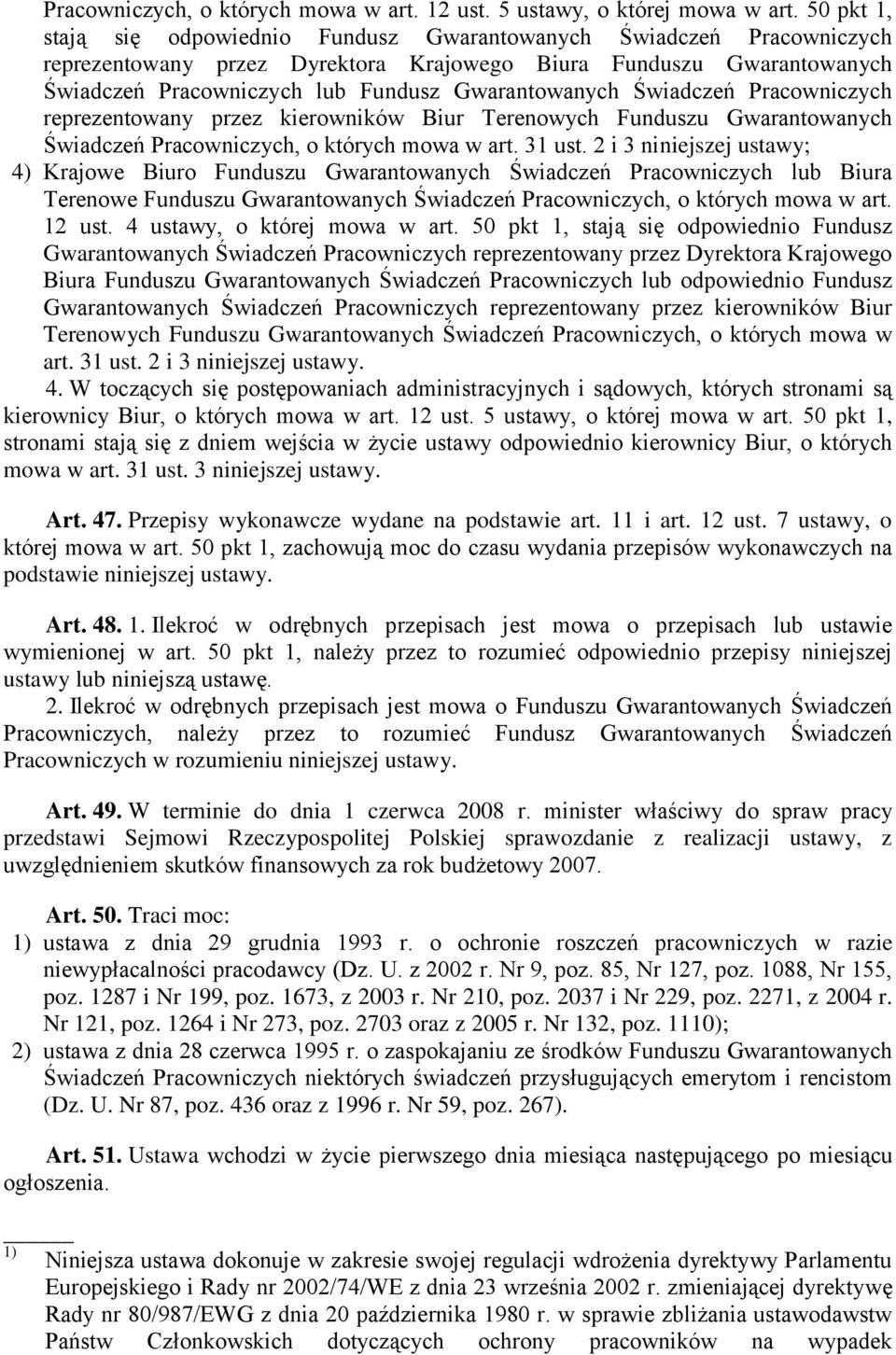 Gwarantowanych Świadczeń Pracowniczych reprezentowany przez kierowników Biur Terenowych Funduszu Gwarantowanych Świadczeń Pracowniczych, o których mowa w art. 31 ust.