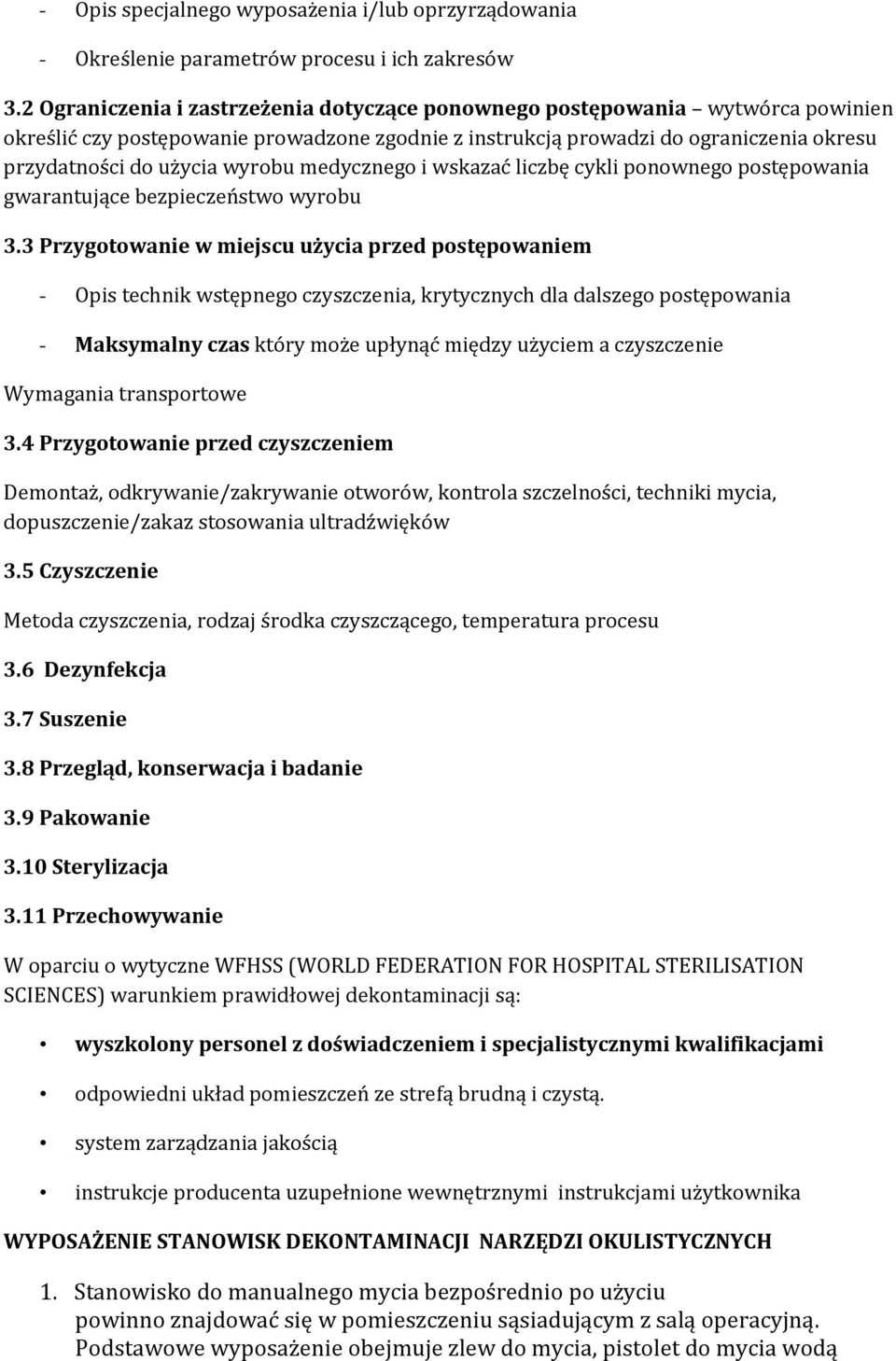 wyrobu medycznego i wskazać liczbę cykli ponownego postępowania gwarantujące bezpieczeństwo wyrobu 3.