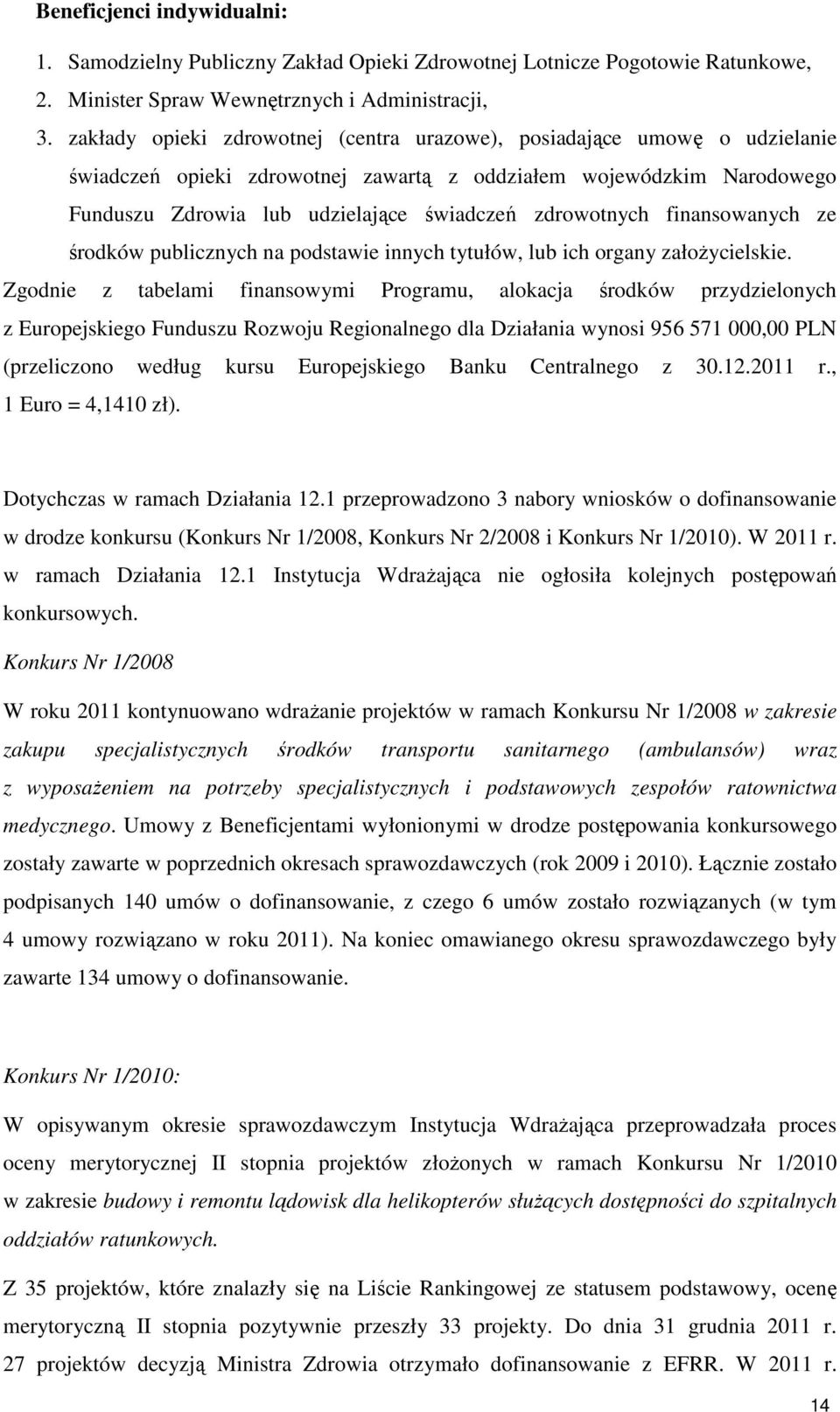 zdrowotnych finansowanych ze środków publicznych na podstawie innych tytułów, lub ich organy założycielskie.
