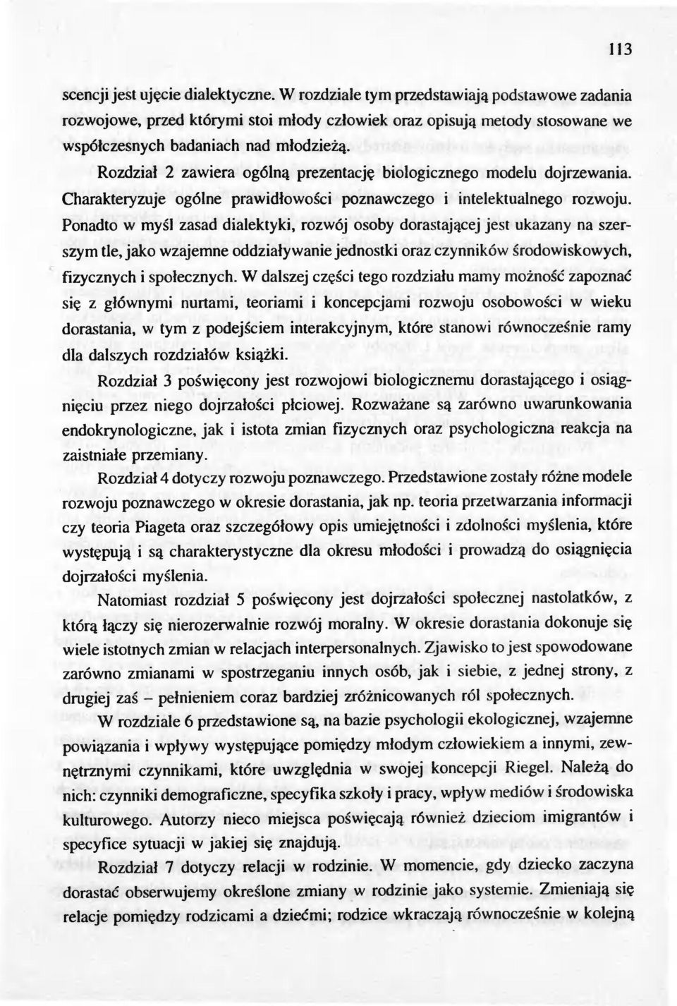 Rozdzial 2 zawiera ogólna prezentacje biologicznego modelu dojrzewania. Charakteryzuje ogólne prawidlowosci poznawczego i intelektualnego rozwoju.