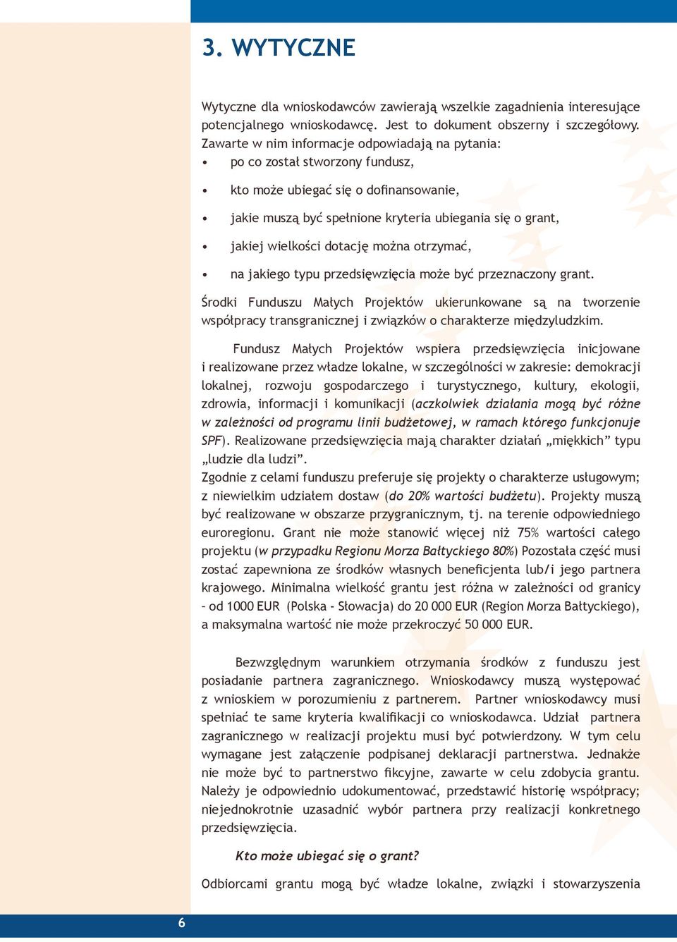 dotację można otrzymać, na jakiego typu przedsięwzięcia może być przeznaczony grant.