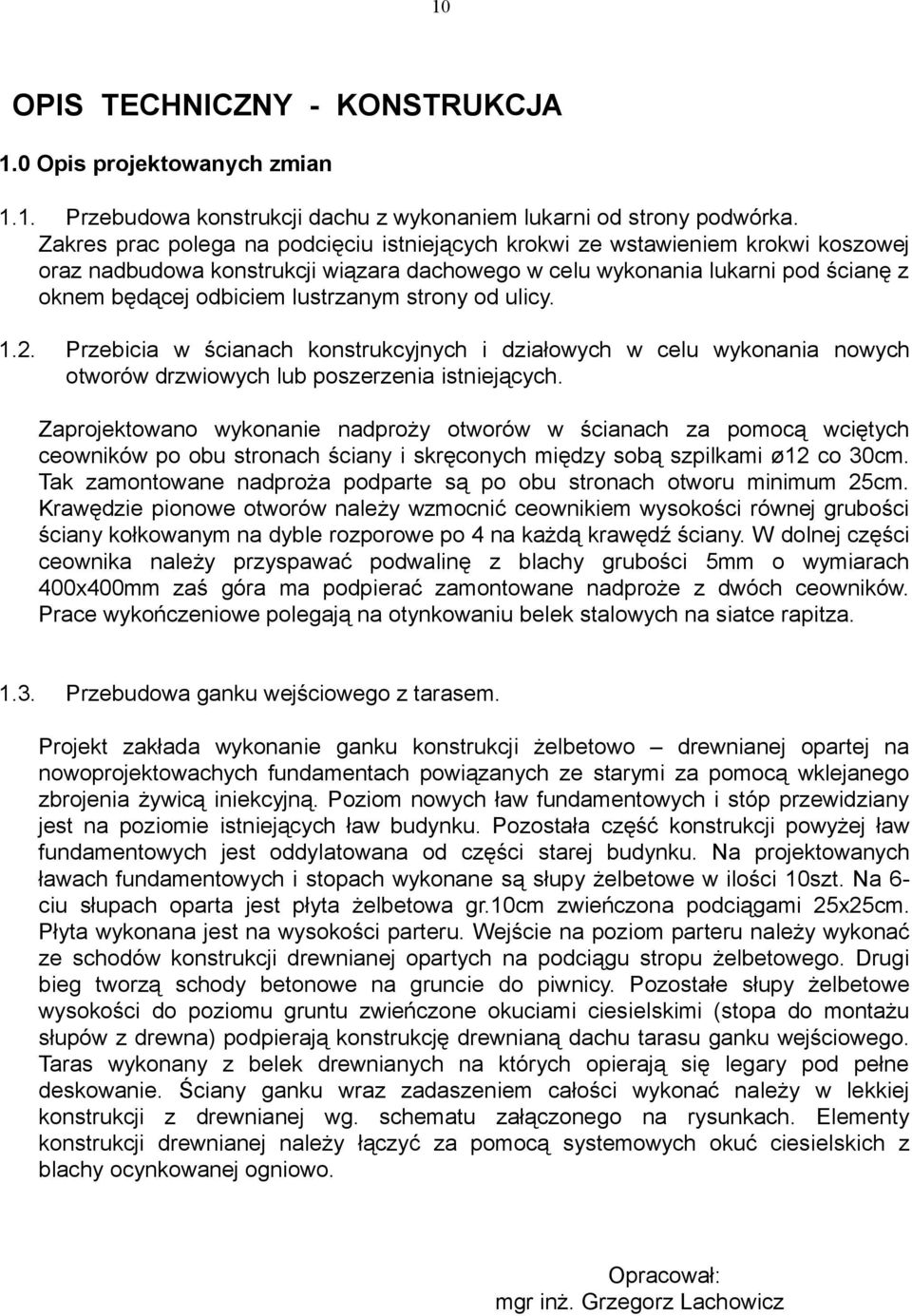 strony od ulicy. 1.2. Przebicia w ścianach konstrukcyjnych i działowych w celu wykonania nowych otworów drzwiowych lub poszerzenia istniejących.