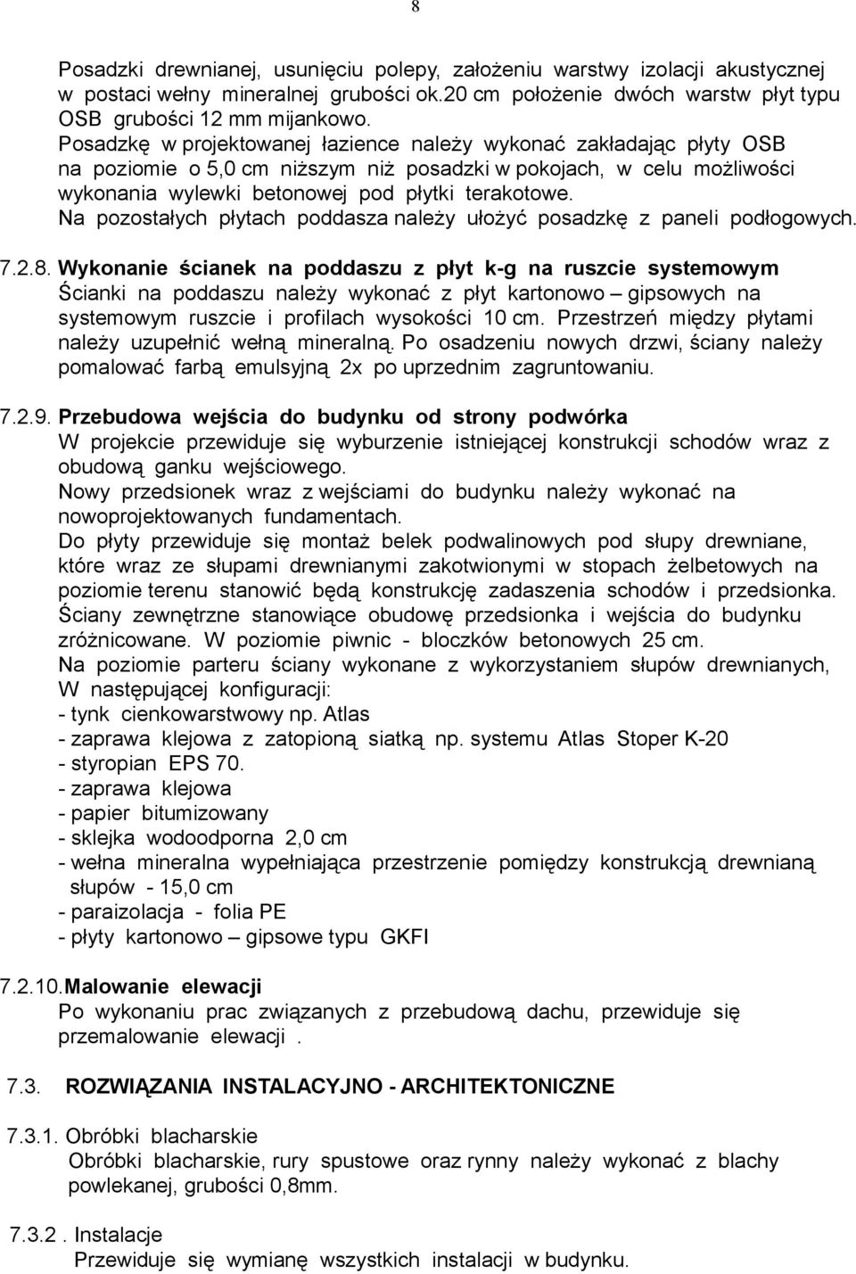 Na pozostałych płytach poddasza należy ułożyć posadzkę z paneli podłogowych. 7.2.8.