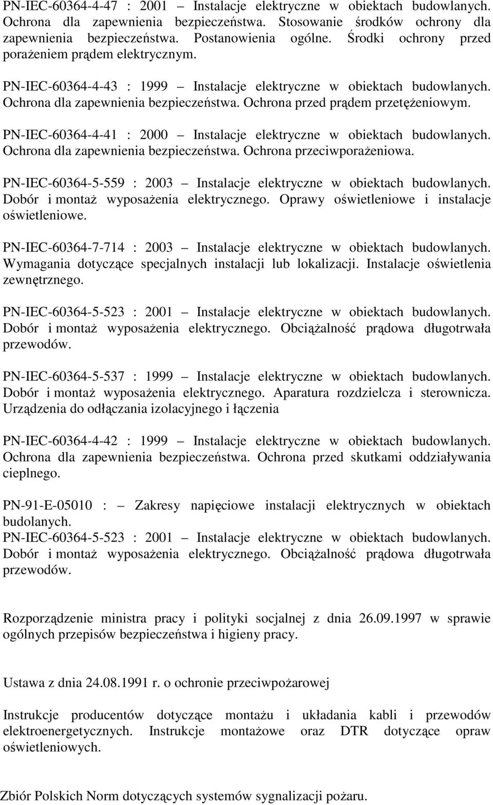 Ochrona przed prądem przetęŝeniowym. PN-IEC-60364-4-41 : 2000 Instalacje elektryczne w obiektach budowlanych. Ochrona dla zapewnienia bezpieczeństwa. Ochrona przeciwporaŝeniowa.