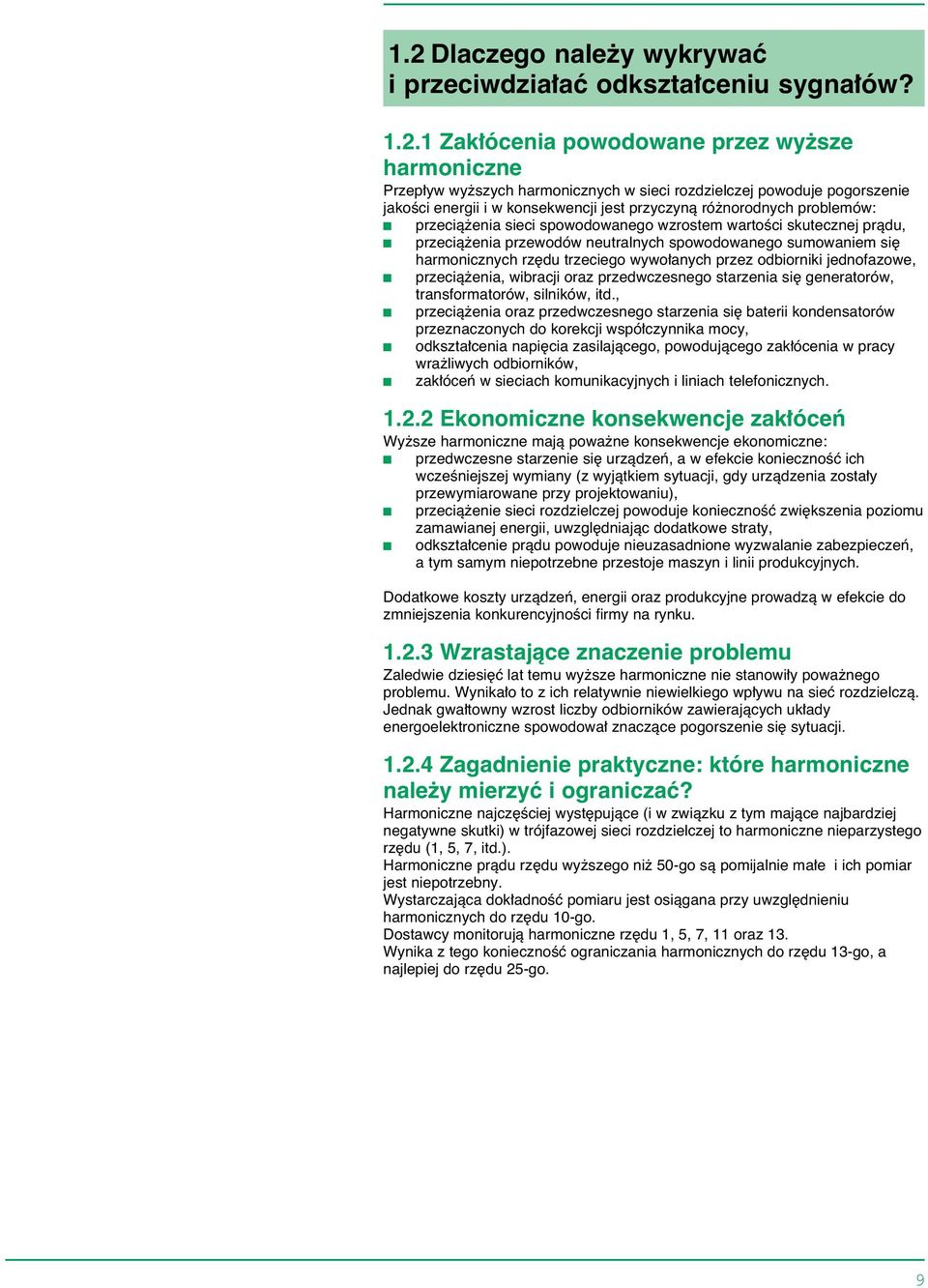 przecià enia sieci spowodowanego wzrostem wartoêci skutecznej pràdu, c przecià enia przewodów neutralnych spowodowanego sumowaniem si harmonicznych rz du trzeciego wywo anych przez odbiorniki