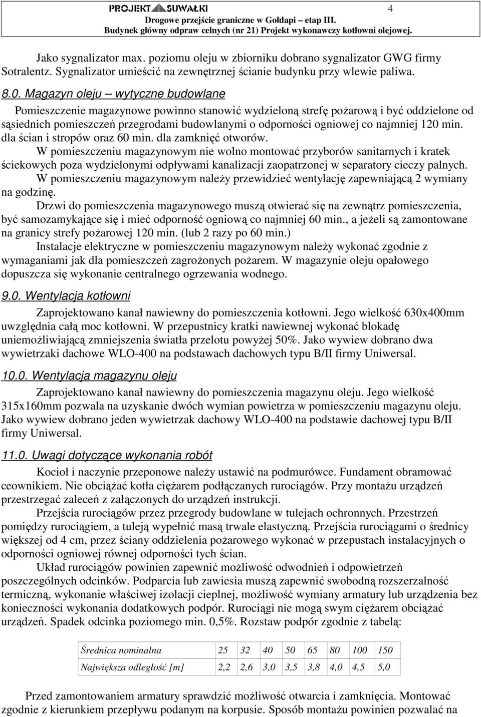 najmniej 120 min. dla ścian i stropów oraz 60 min. dla zamknięć otworów.