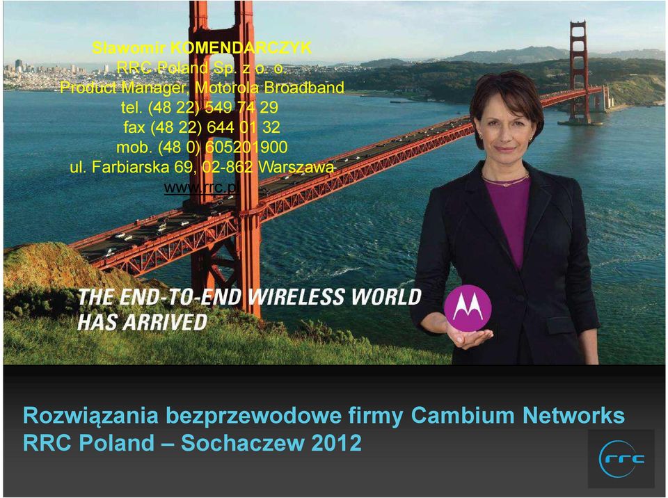 pl Rozwiązania bezprzewodowe firmy Cambium Networks RRC Poland Sochaczew 2012 1 MOTOROLA and the Stylized M Logo are
