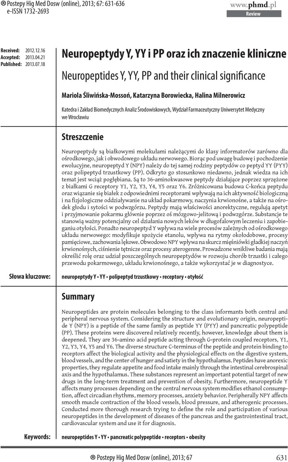 Biomedycznych Analiz Środowiskowych, Wydział Farmaceutyczny Uniwersytet Medyczny we Wrocławiu Streszczenie Neuropeptydy są białkowymi molekułami należącymi do klasy informatorów zarówno dla