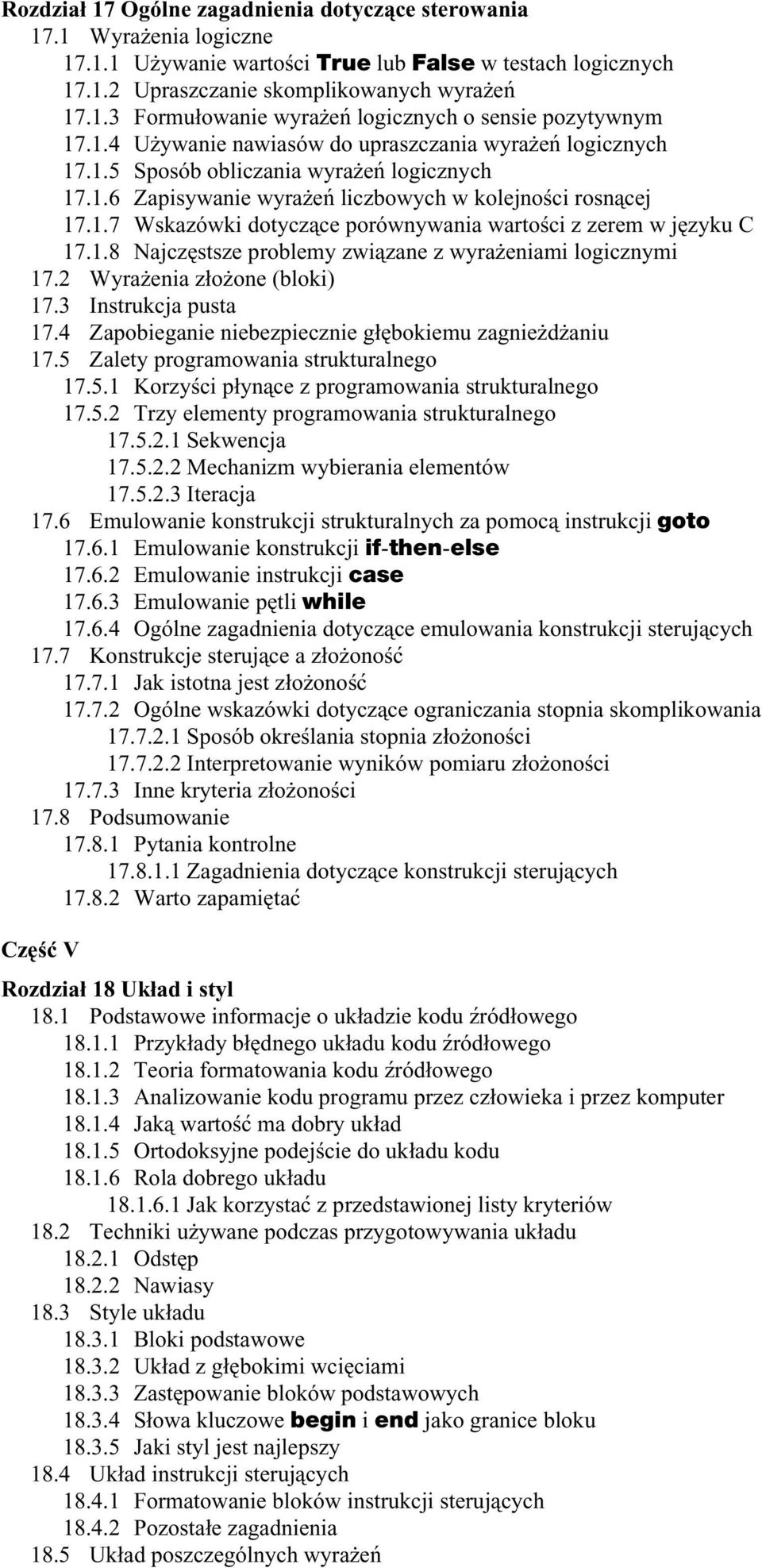 1.8 Najczęstsze problemy związane z wyrażeniami logicznymi 17.2 Wyrażenia złożone (bloki) 17.3 Instrukcja pusta 17.4 Zapobieganie niebezpiecznie głębokiemu zagnieżdżaniu 17.