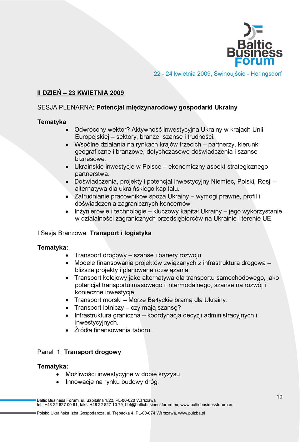 Ukraińskie inwestycje w Polsce ekonomiczny aspekt strategicznego partnerstwa. Doświadczenia, projekty i potencjał inwestycyjny Niemiec, Polski, Rosji alternatywa dla ukraińskiego kapitału.