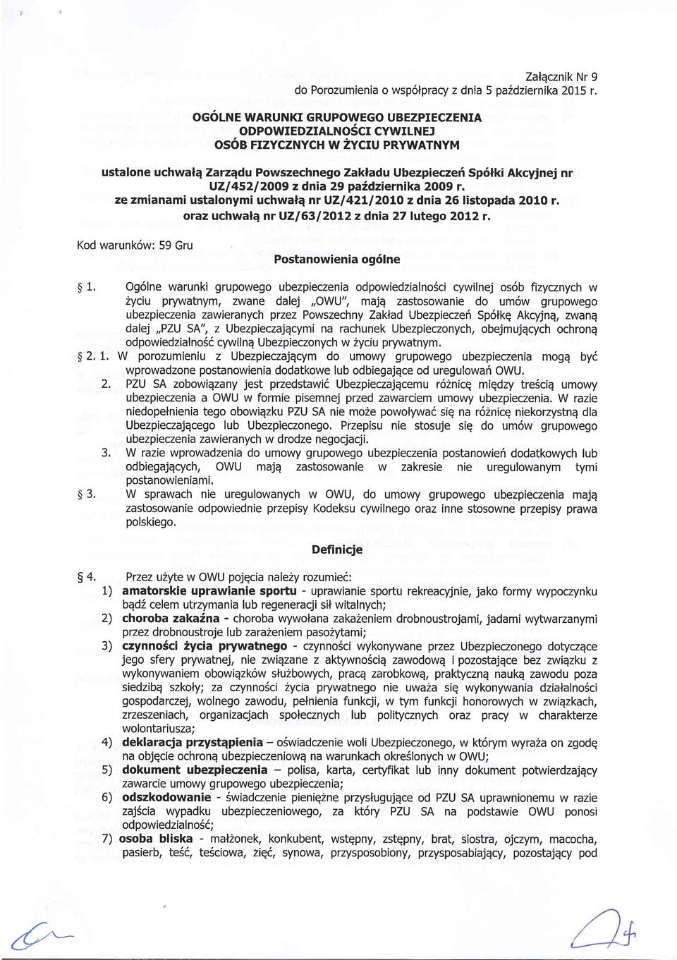 29 pafldziernika 2O09 r. ze zmianami ustalonymi uchwalq nr UZl42Ll2OIO z dnia 26 listopada 2O10 r. oraz uchwalq nr UZl6Sl2OL2zdnia 27lutego 2OL2r. Kod warunk6w: 59 Gru postanowienia ogrirne $ 1.