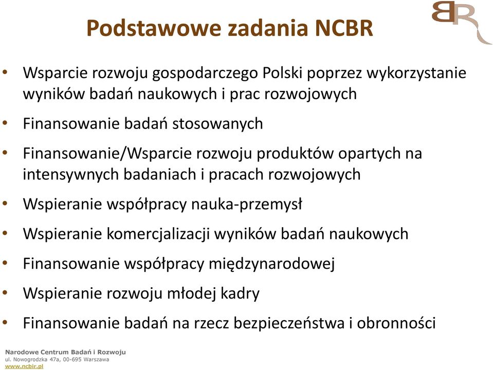 i pracach rozwojowych Wspieranie współpracy nauka-przemysł Wspieranie komercjalizacji wyników badań naukowych