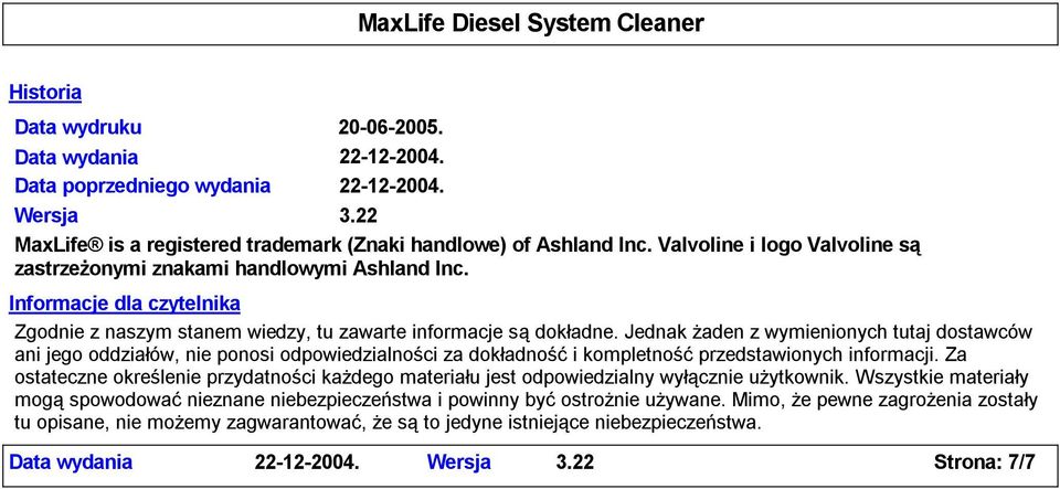 Jednak żaden z wymienionych tutaj dostawców ani jego oddziałów, nie ponosi odpowiedzialności za dokładnośći kompletnośćprzedstawionych informacji.