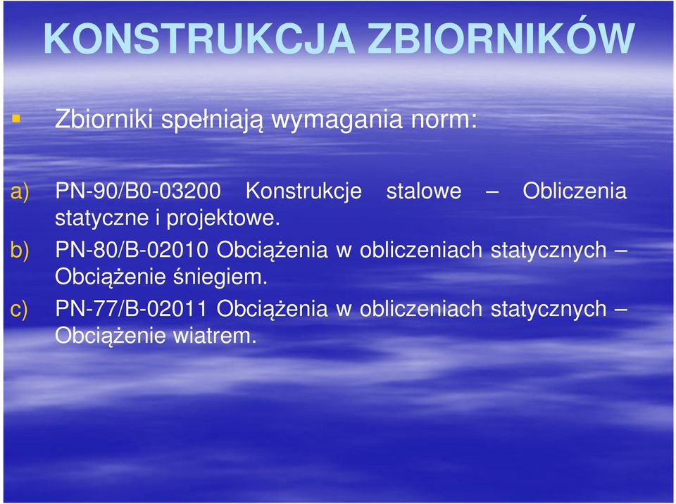 b) PN-80/B-02010 Obciążenia w obliczeniach statycznych Obciążenie