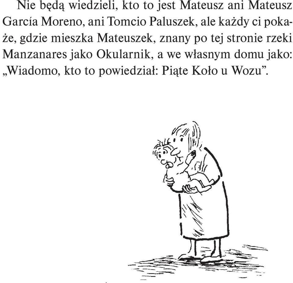 Mateuszek, znany po tej stronie rzeki Manzanares jako Okularnik,