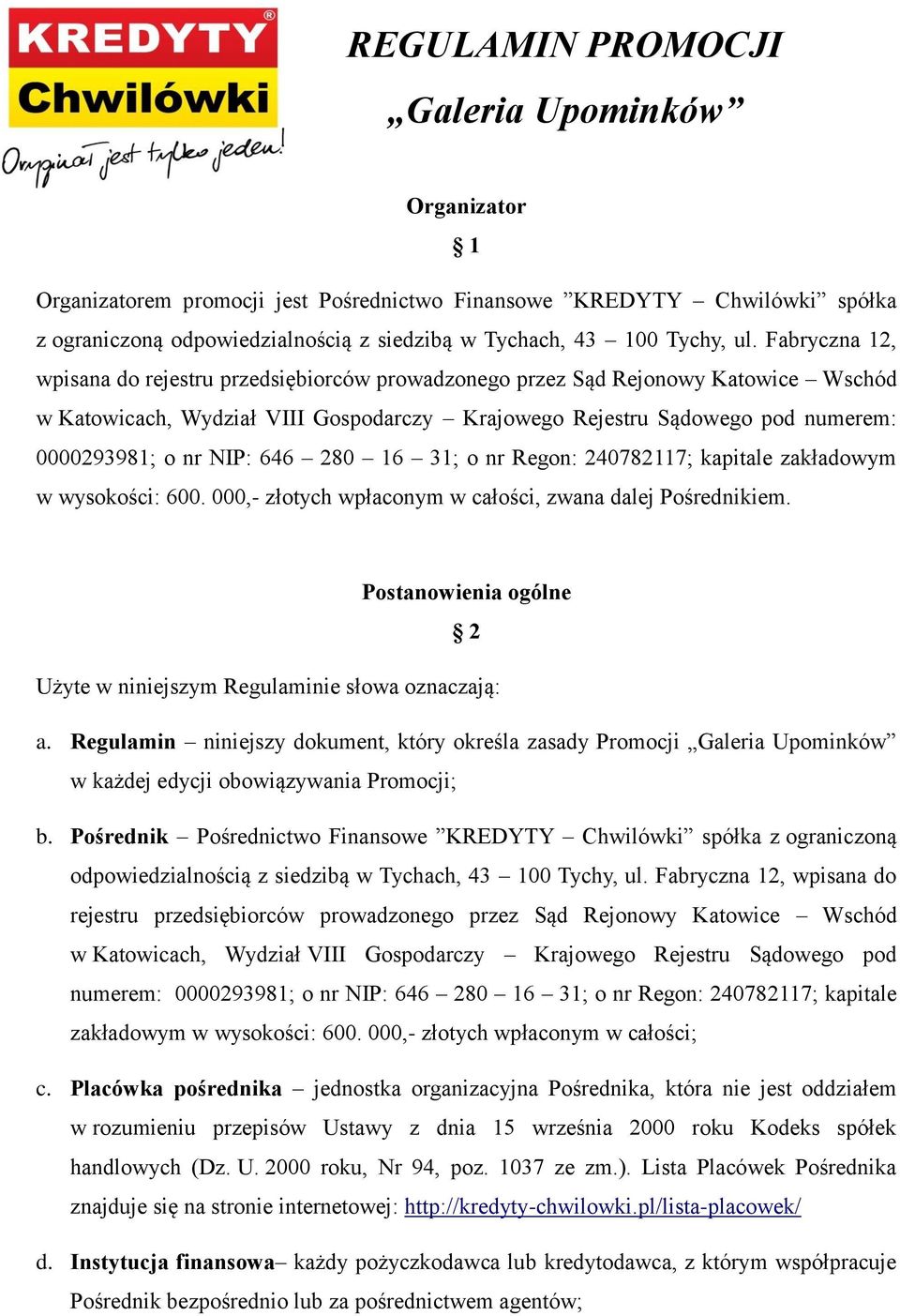 646 280 16 31; o nr Regon: 240782117; kapitale zakładowym w wysokości: 600. 000,- złotych wpłaconym w całości, zwana dalej Pośrednikiem.