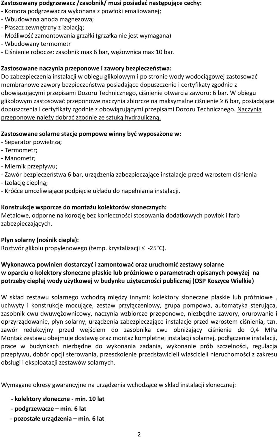 Zastosowane naczynia przeponowe i zawory bezpieczeństwa: Do zabezpieczenia instalacji w obiegu glikolowym i po stronie wody wodociągowej zastosować membranowe zawory bezpieczeństwa posiadające