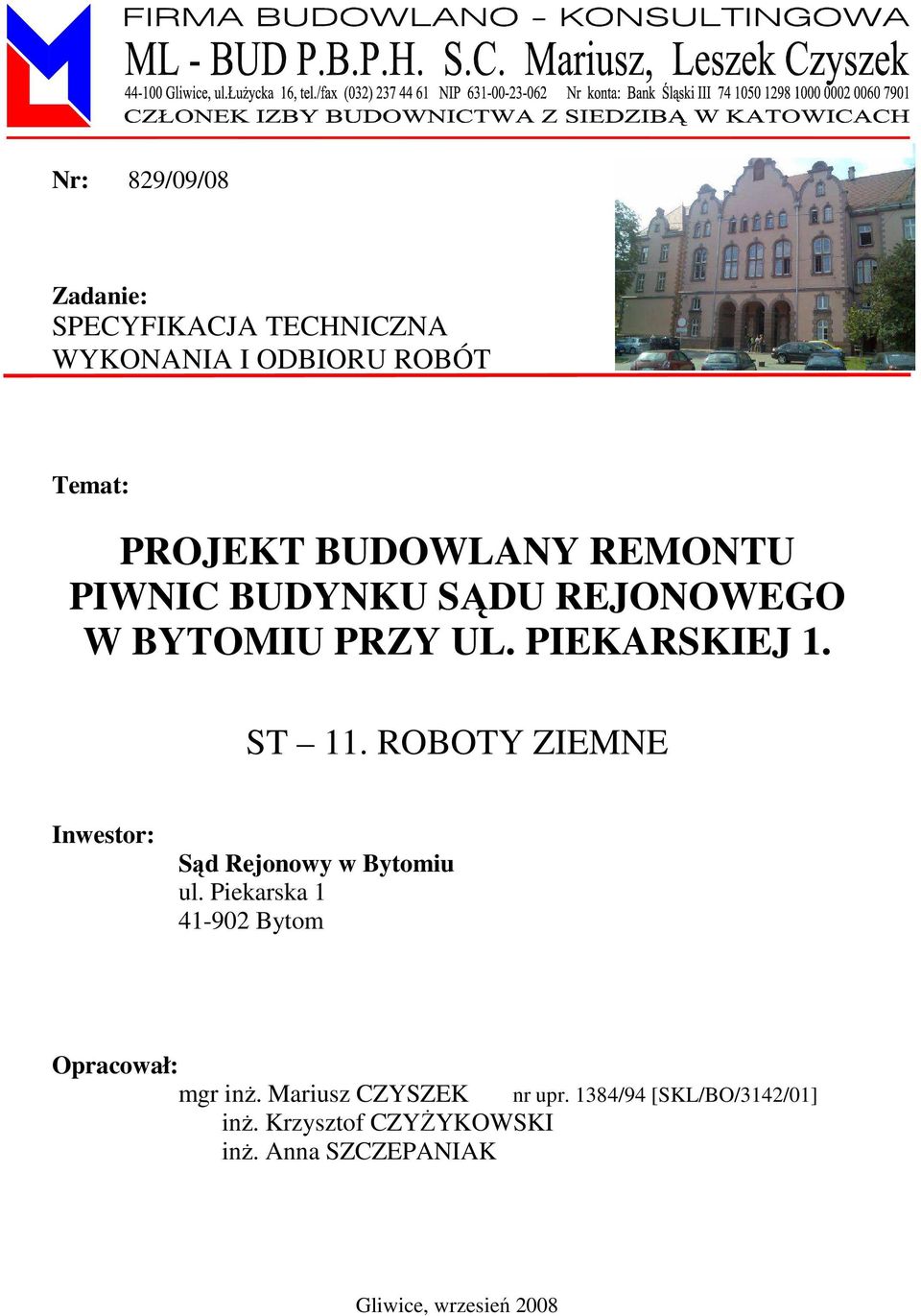 ROBOTY ZIEMNE Inwestor: Sąd Rejonowy w Bytomiu ul. Piekarska 1 41-902 Bytom Opracował: mgr inŝ.