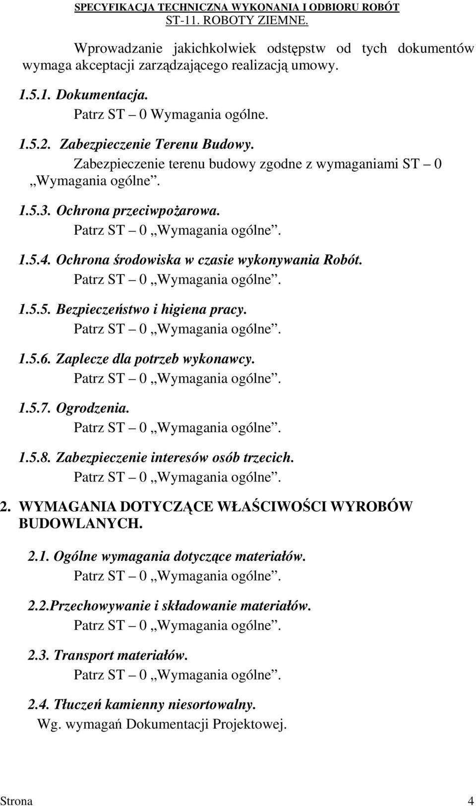 1.5.5. Bezpieczeństwo i higiena pracy. 1.5.6. Zaplecze dla potrzeb wykonawcy. 1.5.7. Ogrodzenia. 1.5.8. Zabezpieczenie interesów osób trzecich. 2.