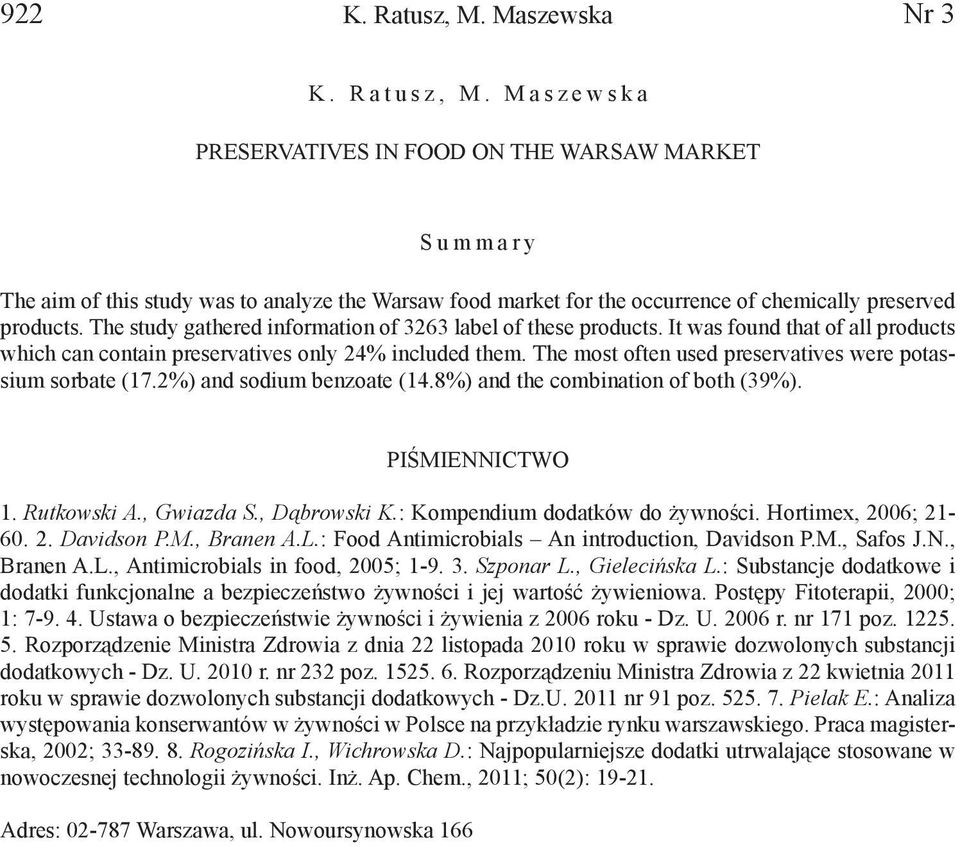 The study gathered information of 3263 label of these products. It was found that of all products which can contain preservatives only 24% included them.