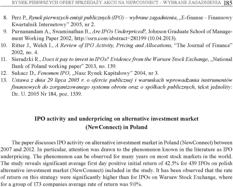 , Johnson Graduate School of M anagement Working Paper 2002, http://ssrn.com/abstract=281199 (10.04.2013). 10. R itter J., Welch I.