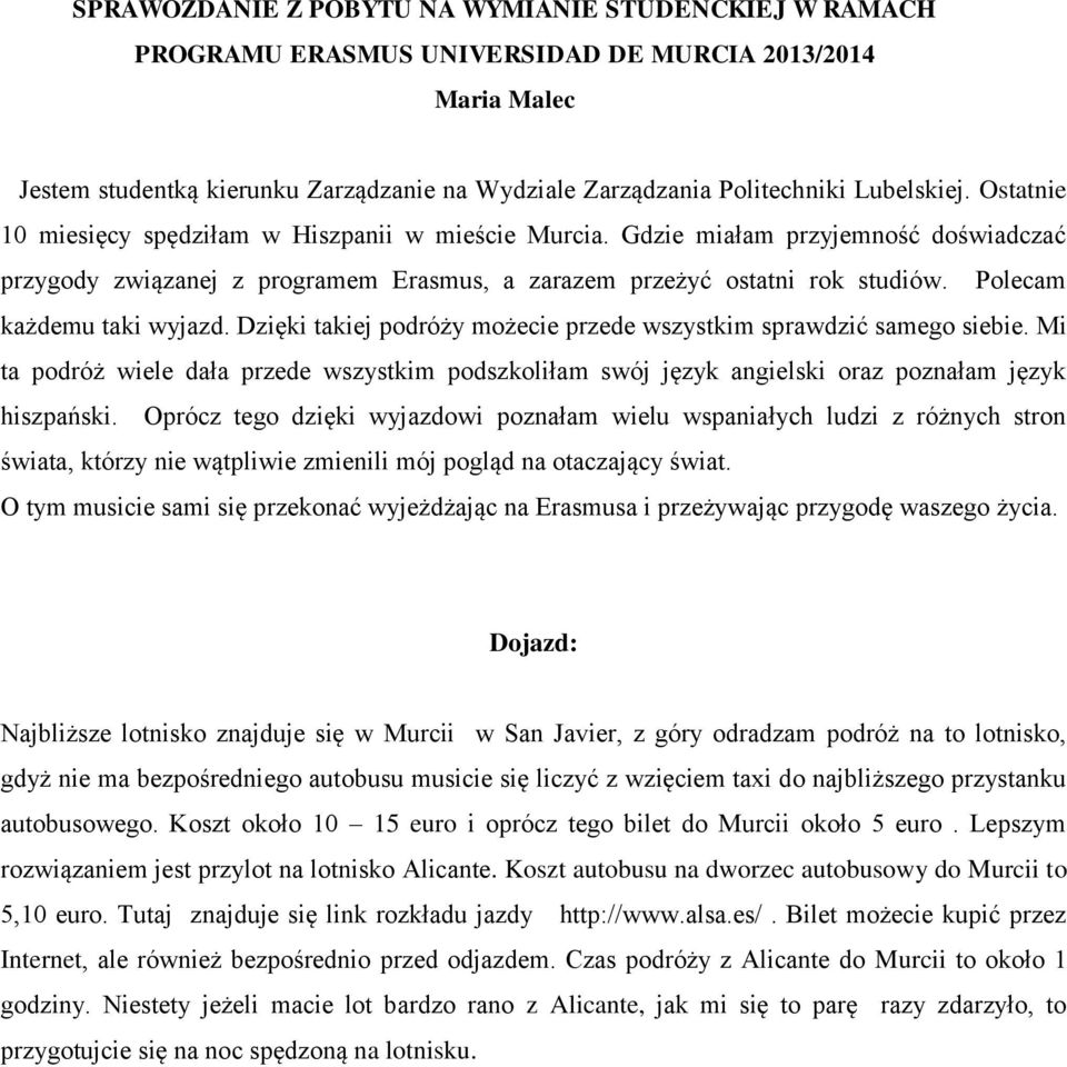 Polecam każdemu taki wyjazd. Dzięki takiej podróży możecie przede wszystkim sprawdzić samego siebie.