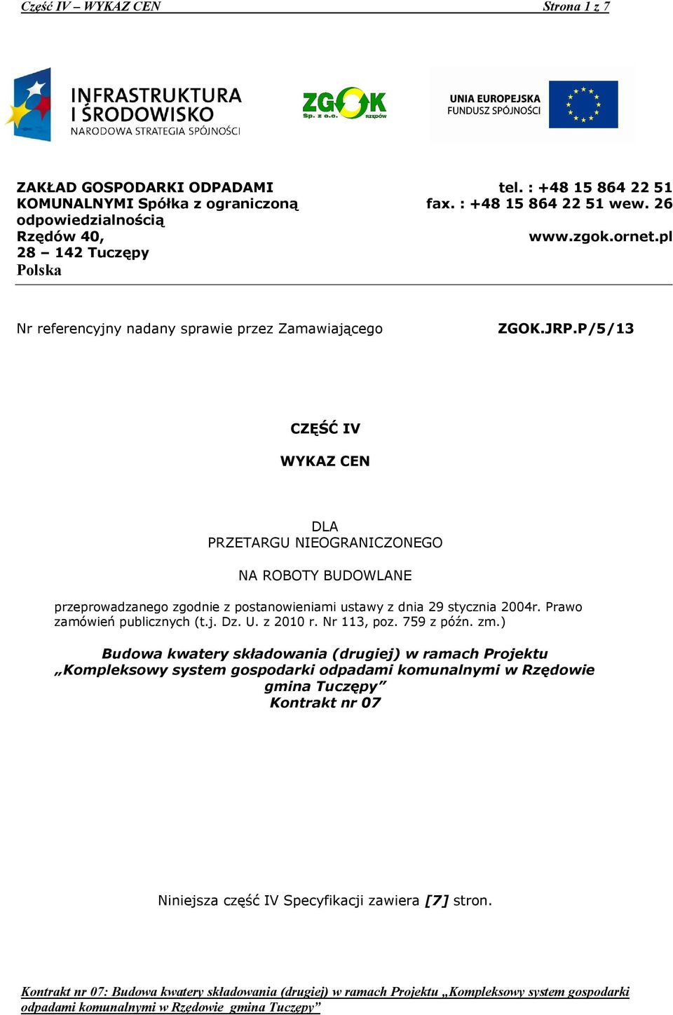 P/5/13 CZĘŚĆ IV WYKAZ CEN DLA PRZETARGU NIEOGRANICZONEGO NA ROBOTY BUDOWLANE przeprowadzanego zgodnie z postanowieniami ustawy z dnia 29 stycznia 2004r.