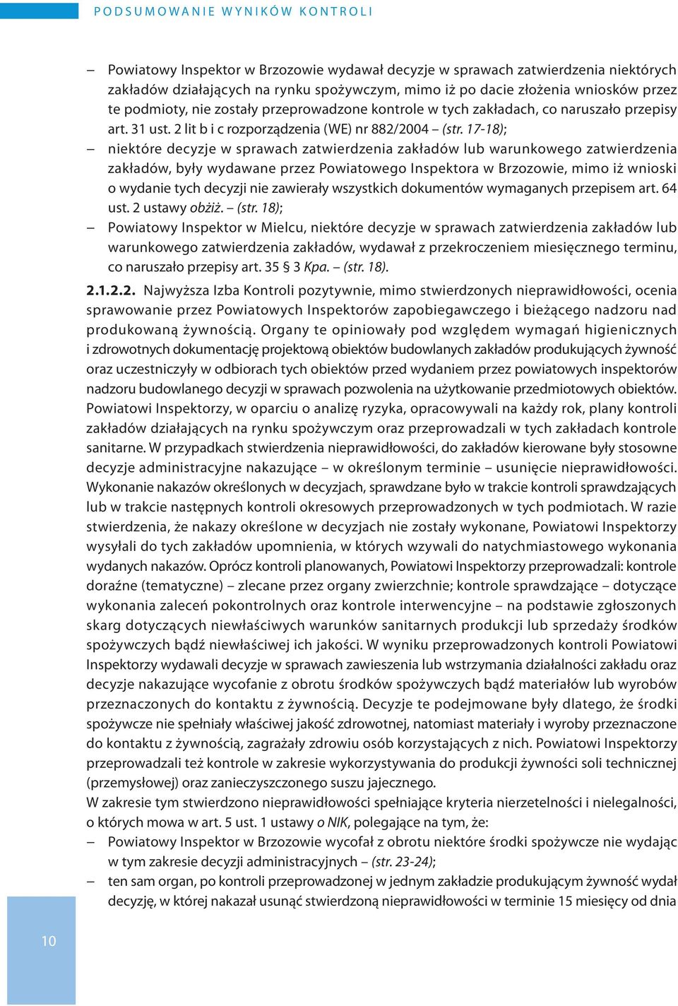 17-18); niektóre decyzje w sprawach zatwierdzenia zakładów lub warunkowego zatwierdzenia zakładów, były wydawane przez Powiatowego Inspektora w Brzozowie, mimo iż wnioski o wydanie tych decyzji nie