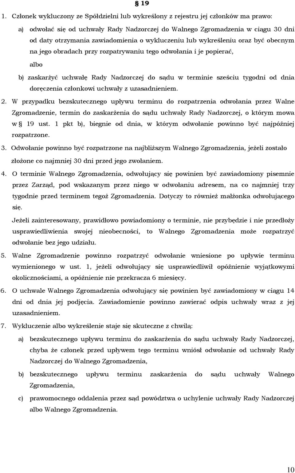 tygodni od dnia doręczenia członkowi uchwały z uzasadnieniem. 2.