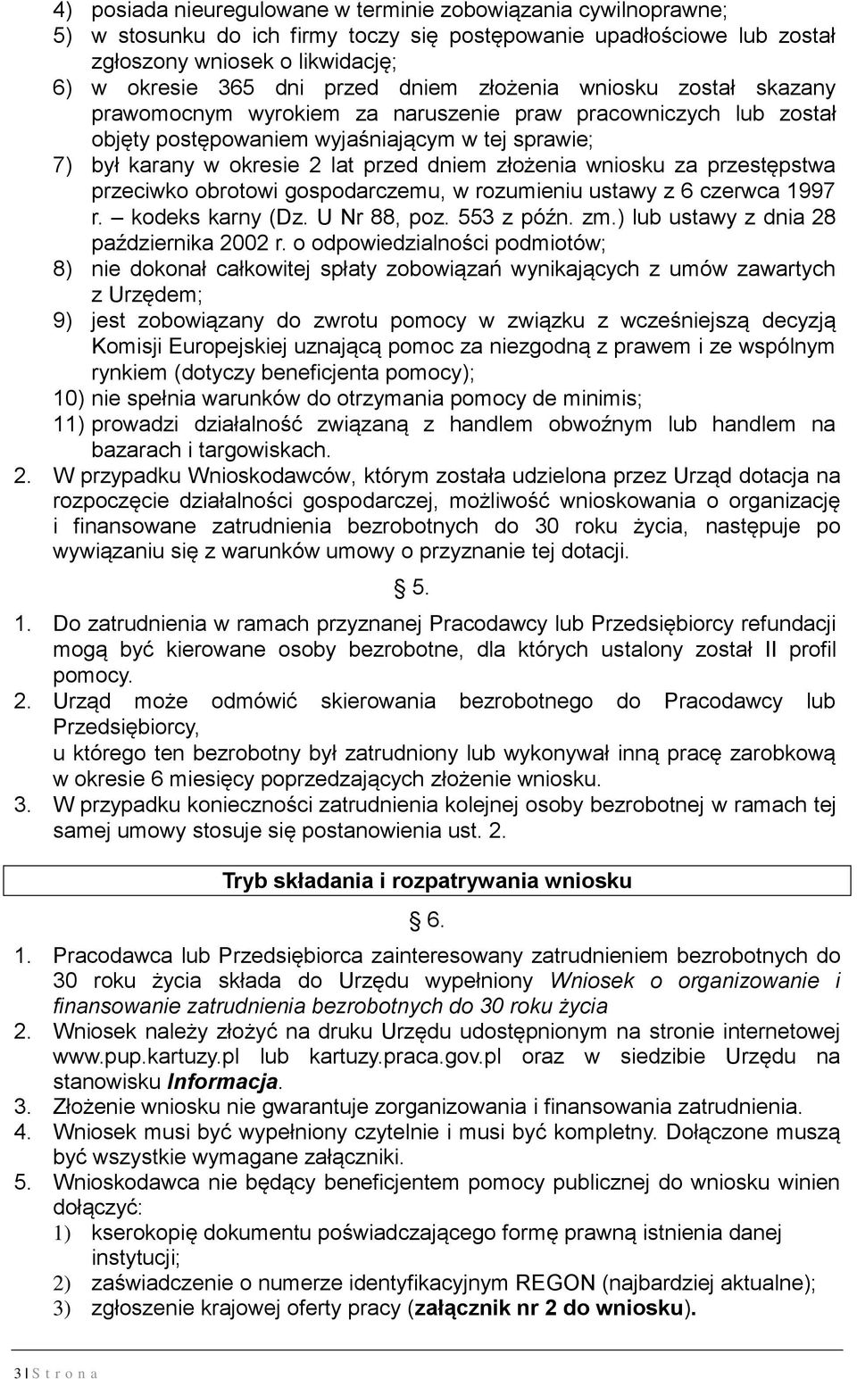 złożenia wniosku za przestępstwa przeciwko obrotowi gospodarczemu, w rozumieniu ustawy z 6 czerwca 1997 r. kodeks karny (Dz. U Nr 88, poz. 553 z późn. zm.) lub ustawy z dnia 28 października 2002 r.