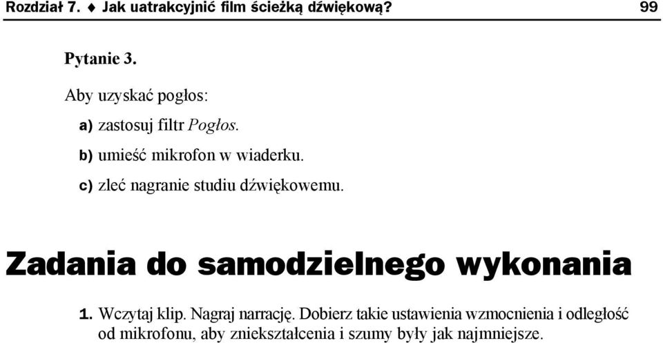 c) zleć nagranie studiu dźwiękowemu. Zadania do samodzielnego wykonania 1. Wczytaj klip.