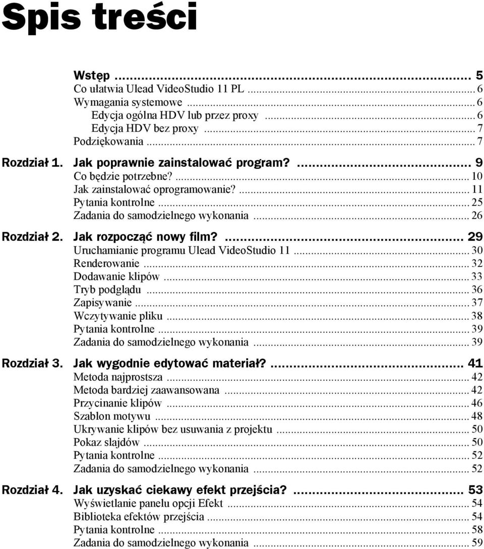 Jak rozpocząć nowy film?... 29 Uruchamianie programu Ulead VideoStudio 11... 30 Renderowanie... 32 Dodawanie klipów... 33 Tryb podglądu... 36 Zapisywanie...37 Wczytywanie pliku... 38 Pytania kontrolne.