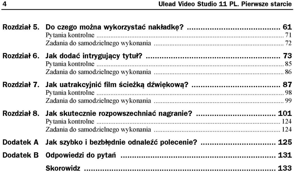 Jak uatrakcyjnić film ścieżką dźwiękową?... 87 Pytania kontrolne... 98 Zadania do samodzielnego wykonania... 99 Rozdział 8.