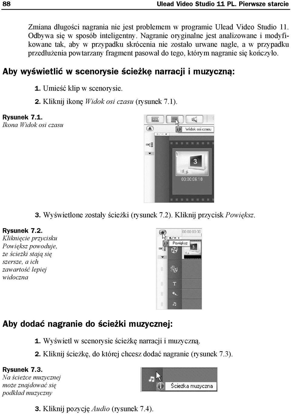 kończyło. Aby wyświetlić w scenorysie ścieżkę narracji i muzyczną: Rysunek 7.1. Ikona Widok osi czasu 1. Umieść klip w scenorysie. 2.