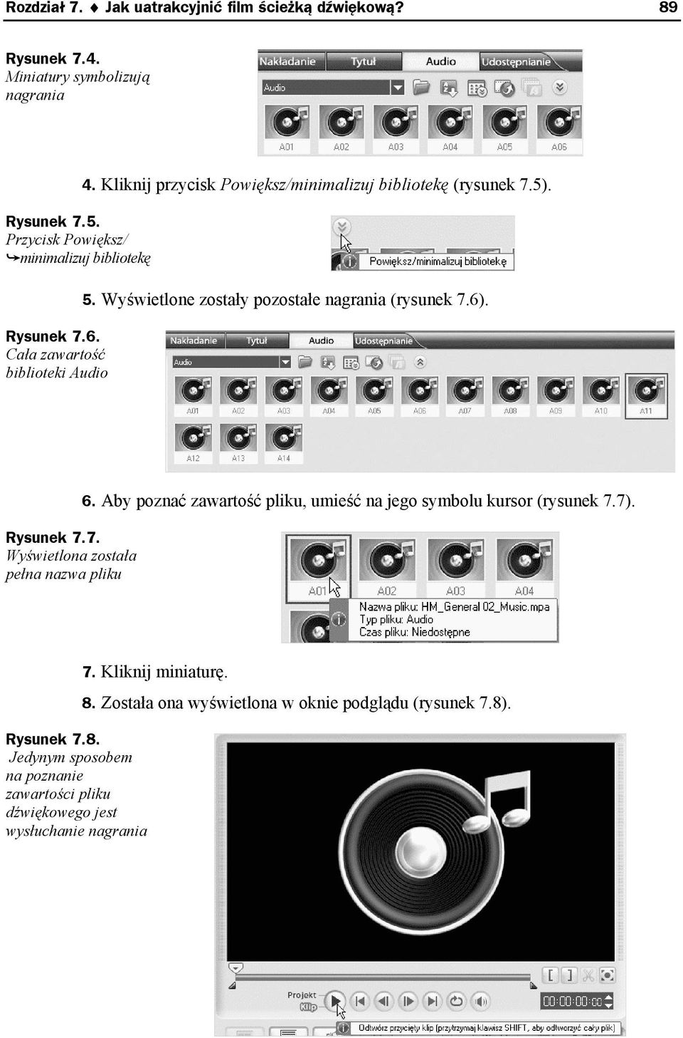 Wyświetlone zostały pozostałe nagrania (rysunek 7.6). Rysunek 7.7. Wyświetlona została pełna nazwa pliku 6.