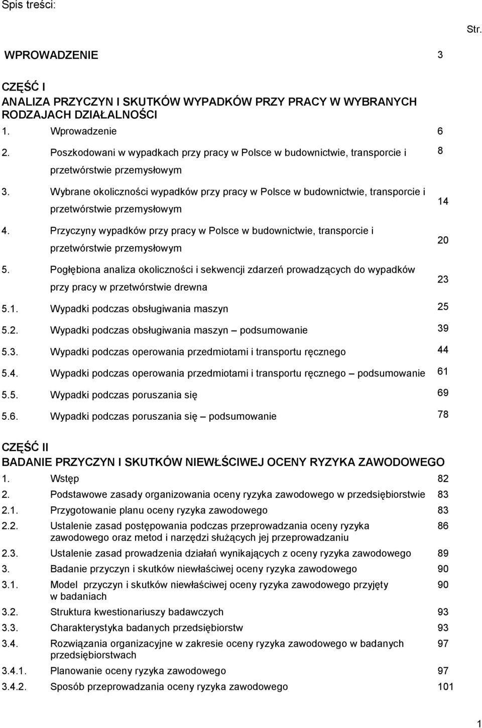 Wybrane okoliczności wypadków przy pracy w Polsce w budownictwie, transporcie i przetwórstwie przemysłowym 4.