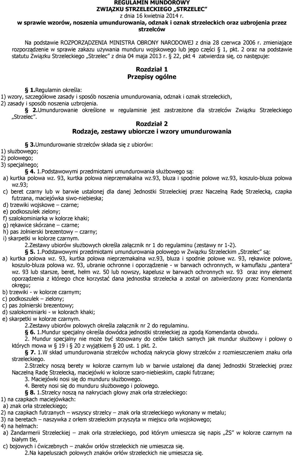 zmieniające rozporządzenie w sprawie zakazu używania munduru wojskowego lub jego części 1, pkt. 2 oraz na podstawie statutu Związku Strzeleckiego Strzelec z dnia 04 maja 2013 r.