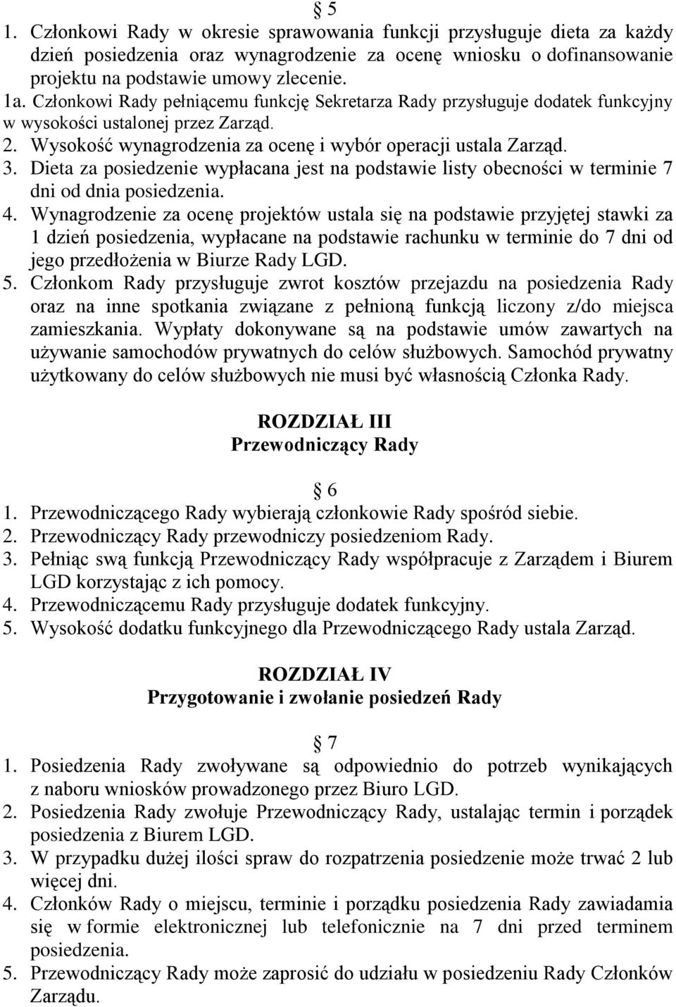 Dieta za posiedzenie wypłacana jest na podstawie listy obecności w terminie 7 dni od dnia posiedzenia. 4.