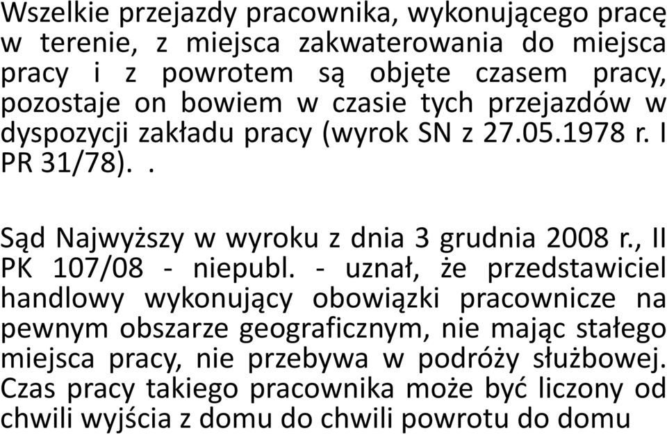 . Sąd Najwyższy w wyroku z dnia 3 grudnia 2008 r., II PK 107/08 - niepubl.