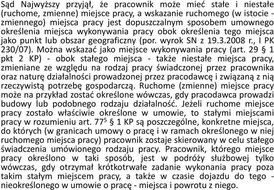 29 1 pkt 2 KP) - obok stałego miejsca - także niestałe miejsca pracy, zmieniane ze względu na rodzaj pracy świadczonej przez pracownika oraz naturę działalności prowadzonej przez pracodawcę i