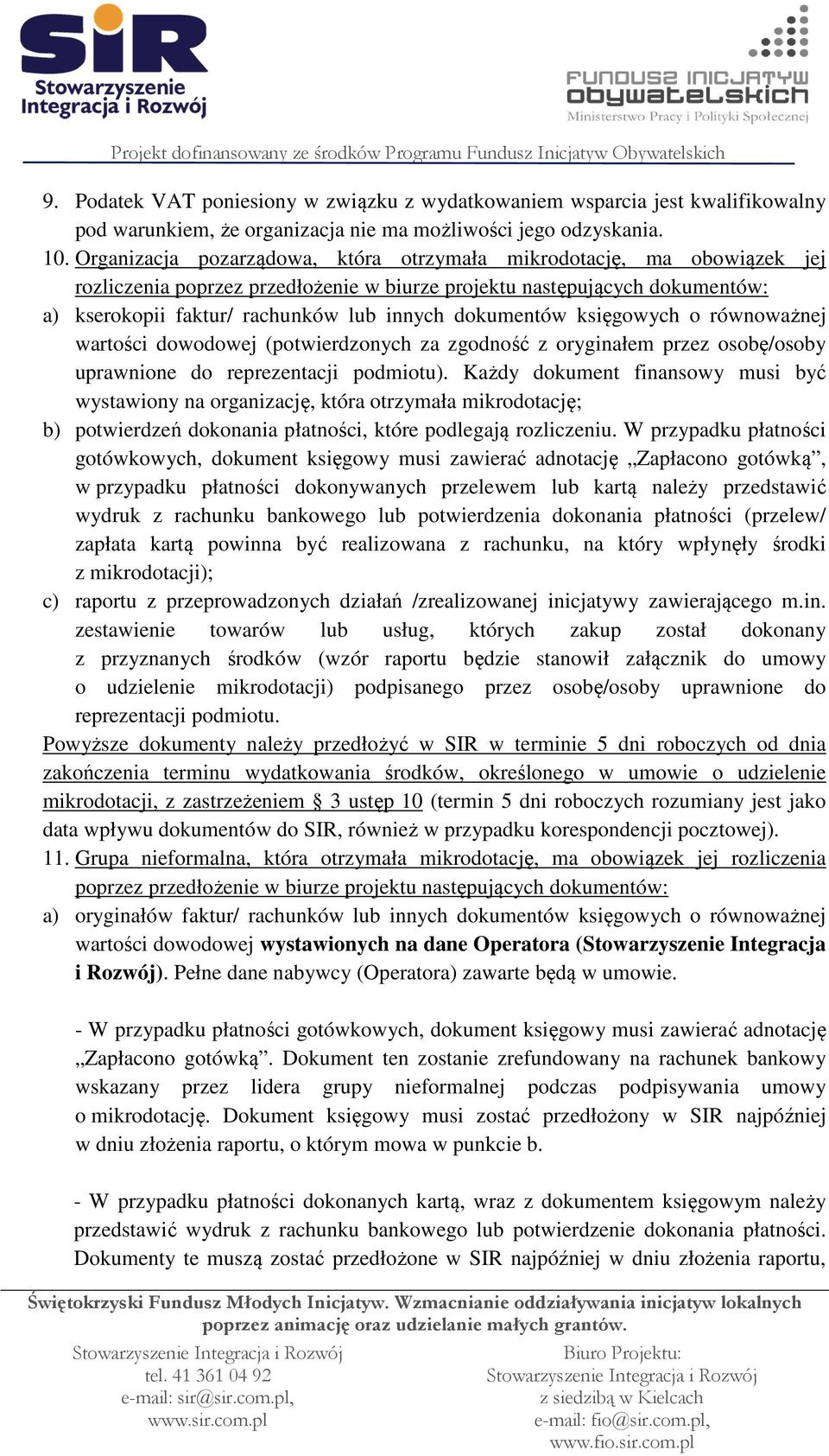 dokumentów księgowych o równoważnej wartości dowodowej (potwierdzonych za zgodność z oryginałem przez osobę/osoby uprawnione do reprezentacji podmiotu).