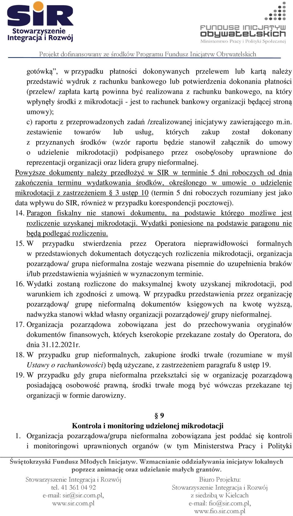 in. zestawienie towarów lub usług, których zakup został dokonany z przyznanych środków (wzór raportu będzie stanowił załącznik do umowy o udzielenie mikrodotacji) podpisanego przez osobę/osoby