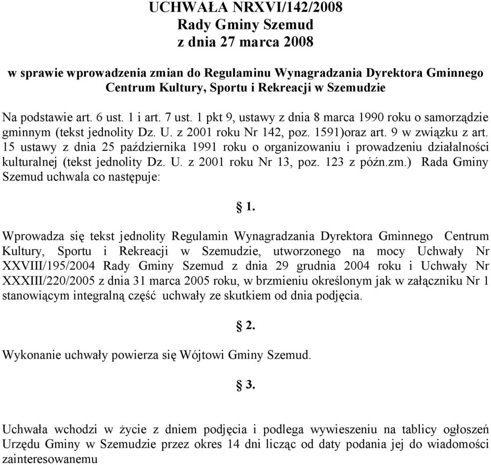 15 ustawy z dnia 25 października 1991 roku o organizowaniu i prowadzeniu działalności kulturalnej (tekst jednolity Dz. U. z 2001 roku Nr 13, poz. 123 z późn.zm.